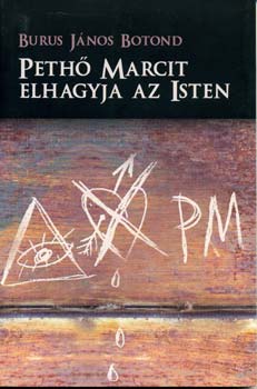 Burus J�nosbotond - Peth� Marcit elhagyja az Isten