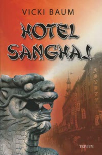 Vicki Baum - Hotel Shanghai