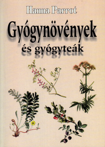 Graf.: Olh Andor Hanna Parrot - Gygynvnyek s gygytek (Gygynvnyek ismertetse; Gygynvnyek alkalmazsa betegsg esetn; Gygyteakeverkek csoportostsa szervrendszerek szerint: Idegrendszer, Szv- s rrendszer, Gyomor-bl rendszer, epe-, mjmk