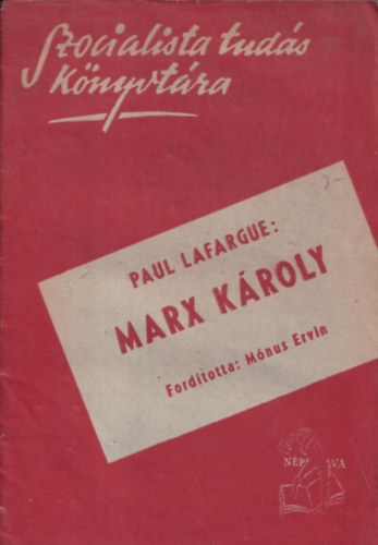 Mónus Ervin Paul Lafargue (ford.) - Marx Károly (Szocialista Tudás Könyvtára)