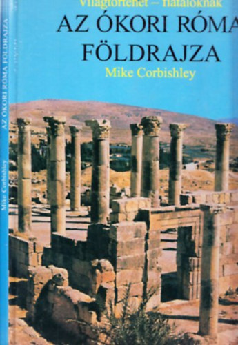 Mike Corbishley - Az kori Rma fldrajza