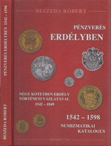 Beszeda Rbert - Pnzvers Erdlyben I. 1542-1598 - Numizmatikai Katalgus (alrt)