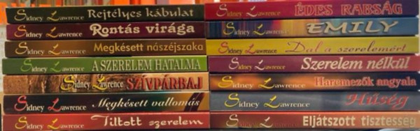 Sindey Lawrence - 14 db Sindey Lawrence knyv: Rejtlyes kbulat, Ronts virga, Megksett nszjszaka, A szerelem hatalma, Szvprbaj, Megksett valloms, Tiltott szerelem, des rabsg, Emily, Dal a szerelemrt, Szerelem nlkl, Harcmezk angyala, H