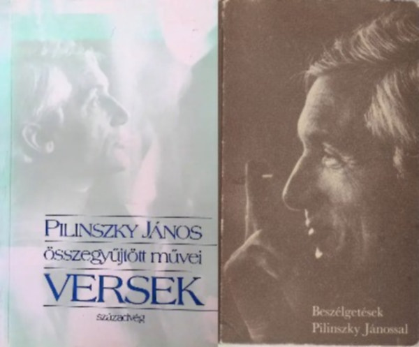 T�r�k Endre Pilinszky J�nos - 2 db  Pilinszky k�tet: Pilinszky J�nos �sszegy�jt�tt m�vei -Versek + Besz�lget�sek Pilinszky J�nossal