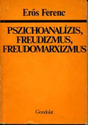 Ers Ferenc - Pszichoanalzis, freudizmus, freudomarxizmus