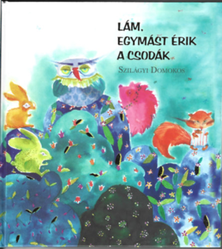 Szilgyi Domokos - Lm, egymst rik a csodk