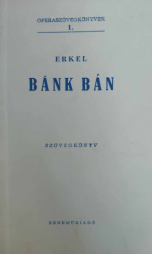 Erkel Ferenc Egressy Benjmin - Bnk bn (Szvegknyv)