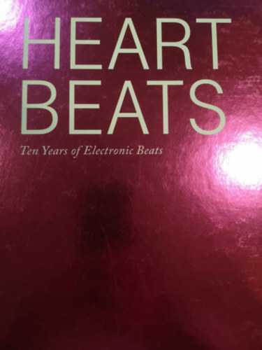 Heart Beats Ten years of Electronic Beats