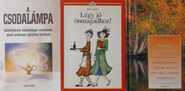 Paul Hauck, Keith Ellis Vera Peiffer - 3 db �nfejleszt� k�nyv: Pozit�v gondolkod�s - Amire k�pesnek tartod magad, azt meg is tudod val�s�tani! + L�gy j� �nmagadhoz! + Csodal�mpa - C�lkit�z�si k�nyv azoknak, akik ut�lnak c�lokat kit�zni