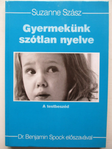 Suzanne Sz�sz - Gyermek�nk sz�tlan nyelve - A testbesz�d