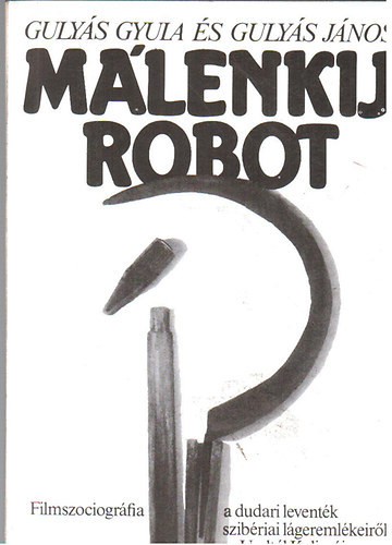 Guly�s Gyula-Guly�s J�nos - M�lenkij robot (filmszociogr�fia a dudari levent�k szib�riai...)