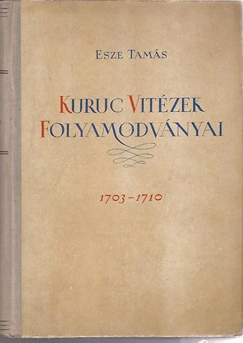 Esze Tams - Kuruc vitzek folyamodvnyai 1703-1710