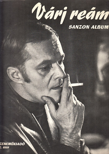 Vas G�bor szerk. - V�rj re�m - Sanzon album (�nekhangra zongorak�s�rettel)