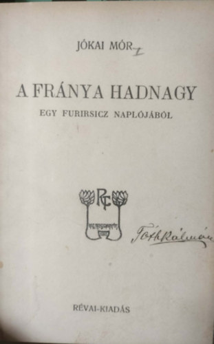 J�kai M�r - A fr�nya hadnagy - Egy furirsicz napl�j�b�l