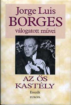 J.L. Borges - Az s kastly - J.L.Borges vlogatott mvei IV.