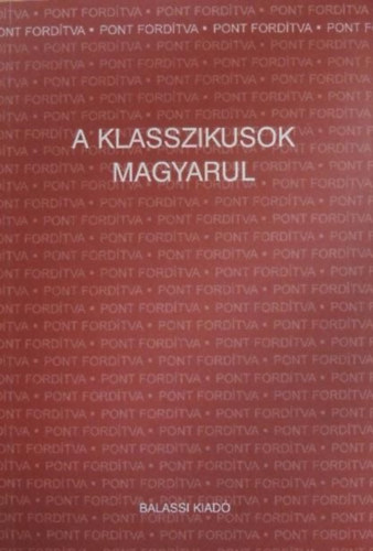 Ferenczi Attila  (szerk.) Hajdu Pter (szerk.) - A klasszikusok magyarul