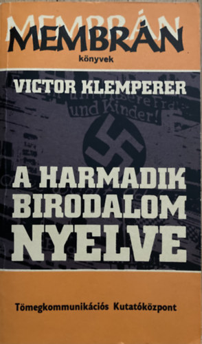 Victor Klemperer - A Harmadik Birodalom nyelve (Membrán könyvek)