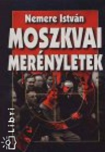 Nemere Istvn - Moszkvai mernyletek
