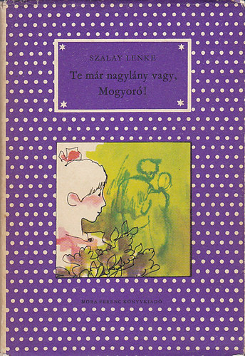 Szalay Lenke - Te már nagylány vagy, Mogyoró!