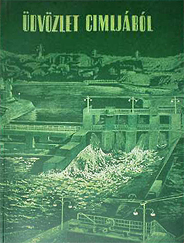 Gy�ngyi L�szl�  (szerk.) - �dv�zlet Cimlj�b�l �s m�s elbesz�l�sek