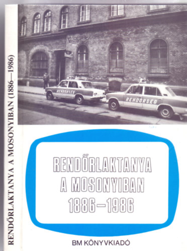 Szilv�si Ferenc - Rend�rlaktanya a Mosonyiban (1886-1986)