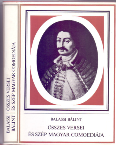Balassi B�lint  (Varjas B�la szerk.) - Balassi B�lint �sszes versei �s Sz�p Magyar Comoedi�ja