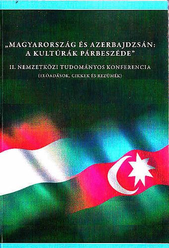 II. Nemzetkzi Tudomnyos Konferencia - 'Magyarorszg s Azerbajdzsn: a kultrk prbeszde'