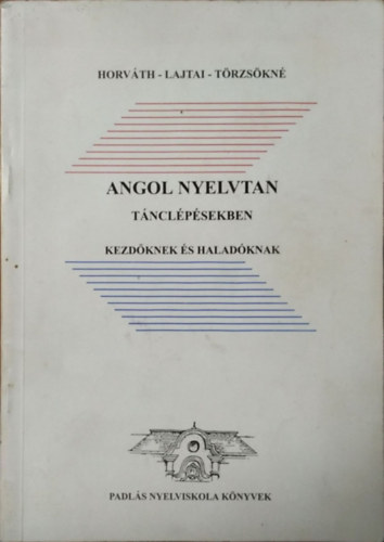 Horv�th-Lajtai - Angol nyelvtan t�ncl�p�sekben kezd�knek �s halad�knak