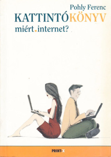 Pohly Ferenc - Kattint�k�nyv - mi�rt.internet?