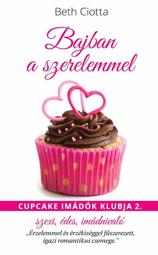 Beth Ciotta - Bajban a szerelemmel - Cupcake imdk klubja 2.