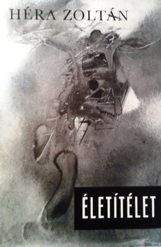 Héra Zoltán - Életítélet