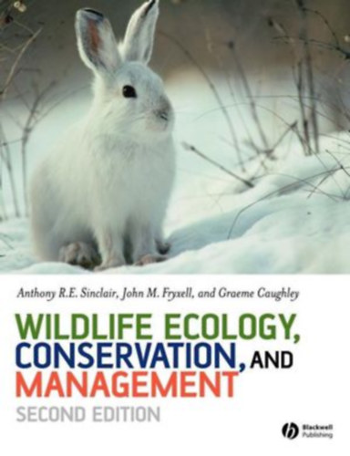 John M. Fryxell, Graeme Caughley Anthony R. E. Sinclair - Wildlife Ecology, Conservation, and Management
