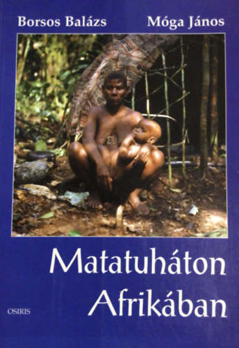 Borsos Bal�zs-M�ga J�nos - Matatuh�ton Afrik�ban