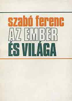 Szab Ferenc - Az ember s vilga