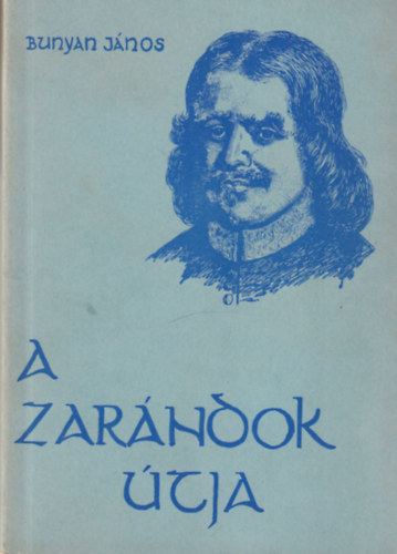 Bunyan Jnos - A zarndok tja - A jelenval vilgbl az eljvendbe