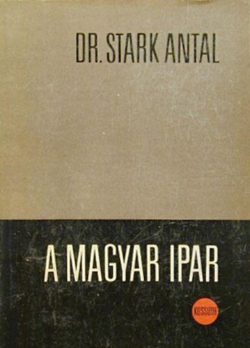 Dr. Stark Antal - A magyar ipar