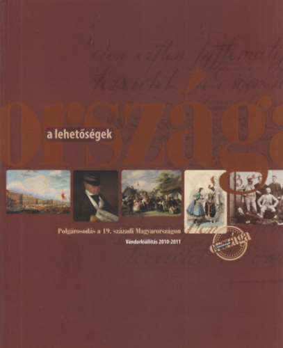 A lehetőségek országa - Polgárosodás a 19. századi Magyarországon