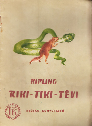 Rudyard Kipling - Riki-Tiki-T�vi  �s m�s t�rt�netek (Kispajt�sok mesek�nyve)