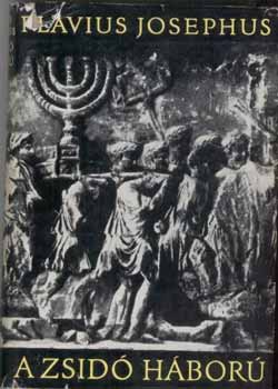 Josephus Flavius - A zsid hbor