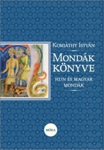 Komjthy Istvn - Mondk knyve (hun s magyar mondk)