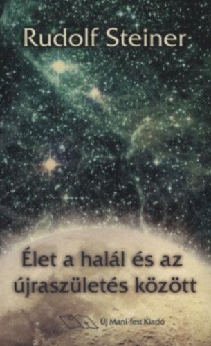 Rudolf Steiner - let a hall s az jjszlets kztt