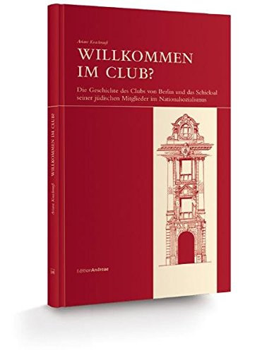 Ariane Knackmuss - Willkommen im Club? die Geschichte des Clubs von Berlin und das Schicksal seiner j�dischen Mitglieder im Nationalsozialismus