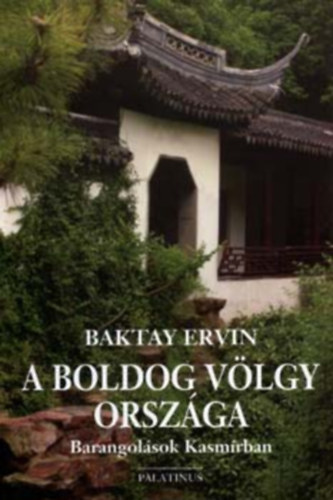 Baktay Ervin - A boldog v�lgy orsz�ga - Barangol�sok Kasm�rban Baktay Ervin