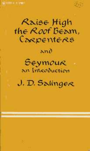 J. D. Salinger - Raise high the roof beam, carpenters-Seymour: An introduction