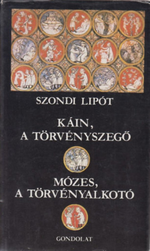 Szondi Lipt - Kin, a trvnyszeg - Mzes, a trvnyalkot