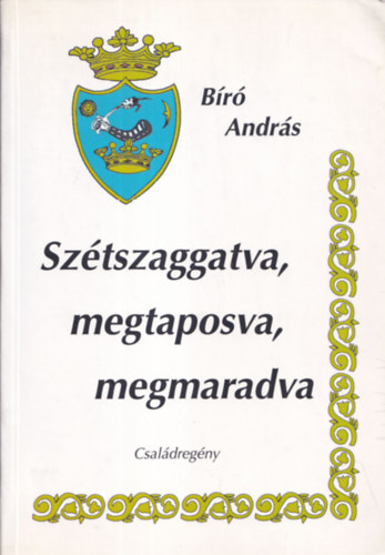 B�r� Andr�s - Sz�tszaggatva, megtaposva, megmaradva (dedik�lt)