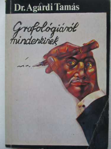 Dr. Ag�rdi Tam�s - Grafol�gi�r�l mindenkinek