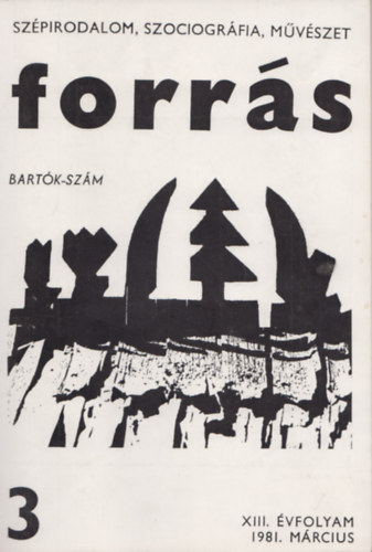 Szek�r Endre Hatvani D�niel  (f�szerk.) - Forr�s - Bart�k eml�ksz�m 3, XIII. �vfolyam 1981. m�rcius