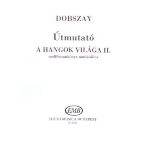 Dobszay László - Útmutató - A hangok világa II. szolfézstankönyv tanításához