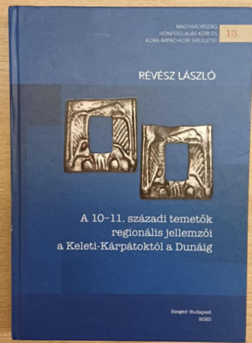 Rvsz Lszl - A 10-11. szzadi temetk regionlis jellemzi a Keleti-Krptoktl a Dunig